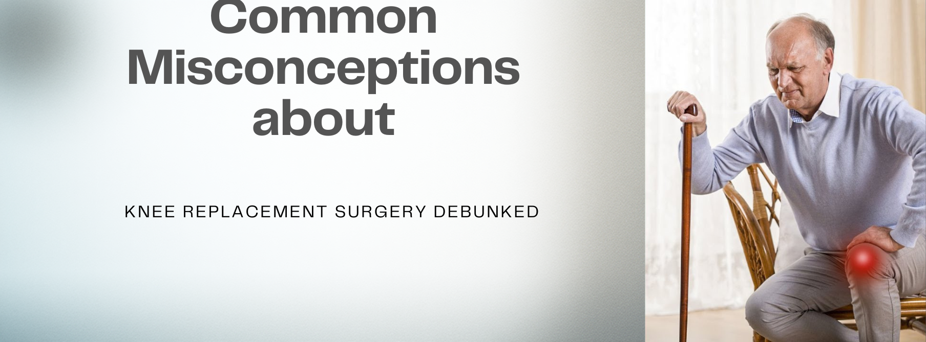 Read more about the article Common Misconceptions about Knee Replacement Surgery Debunked